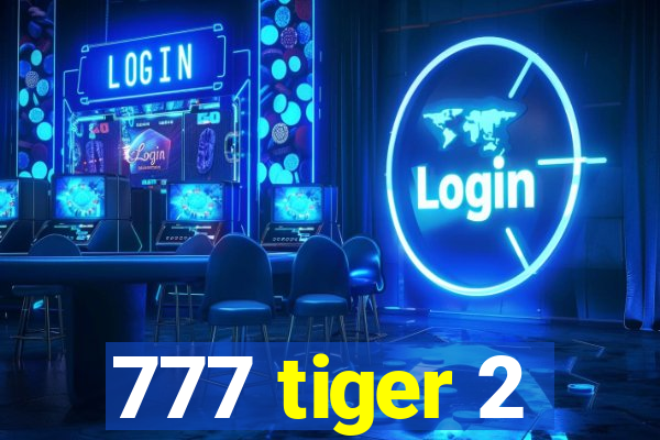 777 tiger 2